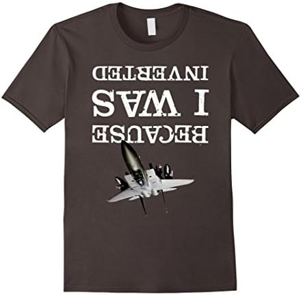Men's *BECAUSE I WAS INVERTED* Shirt: Funny War Plane Gift Large Asphalt