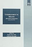 Unemployment in Ireland : alternative perspectives