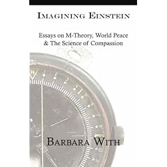 Imagining Einstein: Essays on M-theory, World Peace & the Science of Compassion