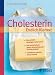 Cholesterin  Endlich Klartext: Die wirklich wichtigen Laborwerte - Der beste Schutz gegen Arteriosklerose und Herzinfarkt - Cholesterin senken ohne Chemie