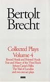 Brecht Collected Plays: "Round and Pointed Heads", "Fear and Misery", "Carrars Rifles", "Trial of Lucull Dansen", "How Much is Your Iron"? v. 4 (World Classics)