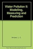 Water pollution II : modelling, measuring and prediction