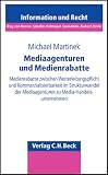 Mediaagenturen und Medienrabatte: Medienrabatte zwischen Weiterleitungspflicht und Kommerzialisierbarkeit im Strukturwandel der Mediaagenturen zu Media-Handelsunternehmen - Michael Martinek