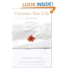 Unclutter Your Life: Transform Your Physical, Mental and Emotional Space