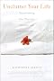Unclutter Your Life: Transforming Your Physical, Mental and Emotional Space