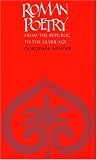 Roman Poetry: From the Republic to the Silver Age