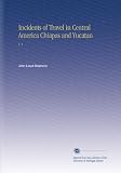 Incidents of Travel in Central America Chiapas and Yucatan: V. 1