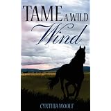 Tame A Wild Wind ~ Cynthia Woolf