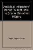 Instructor's manual and test bank to accompany America: a narrative history, 5th ed., by George B. Tindall and David E. Shi