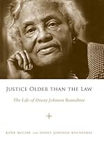 Justice Older Than the Law: the Life of Dovey Johnson Roundtree