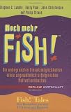 Produkt-Bild: Noch mehr Fish! Die unbegrenzten Einsatzm&ouml;glichkeiten eines ungew&ouml;hnlich erfolgreichen Motivationsbuches