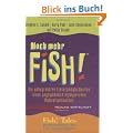 Noch mehr Fish! Die unbegrenzten Einsatzm�glichkeiten eines ungew�hnlich erfolgreichen Motivationsbuches