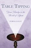 Table Tipping Your Bridge to the World of the Spirit