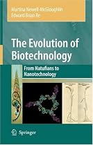The Evolution of Biotechnology: From Natufians to Nanotechnology