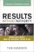 Results Without Authority: Controlling a Project When the Team Doesn t Report to You -- A Project Manager s Guide