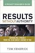 Results Without Authority: Controlling a Project When the Team Doesn't Report to You -- A Project Manager's Guide