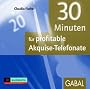 30 Minuten f�r profitable Akquise-Telefonate