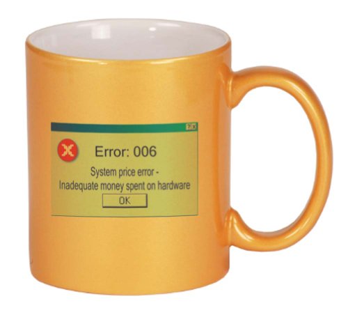 Error: 006 System price error - Inadeuate money spent on hardware Coffee Mug Metallic Gold 11 oz