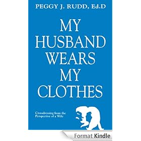 My Husband Wears My Clothes: Crossdressing From the Perspective of a Wife