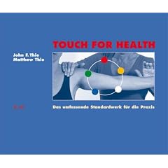 Touch For Health: Das umfassende Standardwerk f�r die Praxis