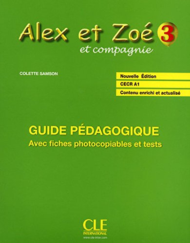 Alex ET Zoe ET Compagnie - Nouvelle Edition: Guide Pedagogique 3 (French Edition)