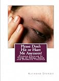 Please Don't Hit or Hurt Me Anymore: Finding Courage In Times of Verbal Abuse and Domestic Violence
