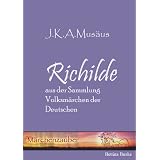 Richilde (Die sch�nsten M�rchen von Mus�us neu bearbeitet)von "Johann Karl August Mus�us"