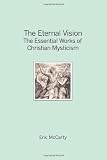 The Eternal Vision: The Essential Works of Christian Mysticism