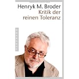 Kritik der reinen Toleranzvon "Henryk M. Broder"