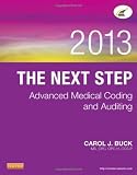 The Next Step: Advanced Medical Coding and Auditing, 2013 Edition, 1e