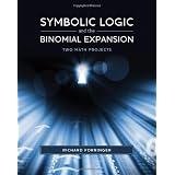 Symbolic Logic and the Binomial Expansion: Two Math Projects ~ Richard Forringer