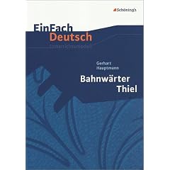 EinFach Deutsch - Unterrichtsmodelle: Gerhart Hauptmann 'Bahnw�rter Thiel'