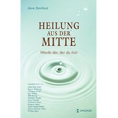 Heilung aus der Mitte. Werde der, der du bist