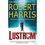 Lustrum: A Novel: Blinded By Ambition. Seduced By Power. Destroyed By Romevon "Robert Harris"