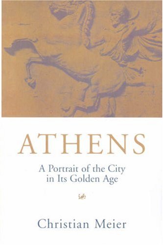 Athens: A Portrait of the City in Its Golden Age