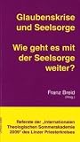 Bild zu: Glaubenskrise und Seelsorge: Referate der Internationalen Theologischen Sommerakademie 2009 in Aigen