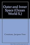 The ocean world of Jacques Cousteau. Outer and inner space