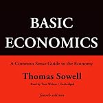 Basic Economics, Fourth Edition: A Common Sense Guide to the Economy | Thomas Sowell