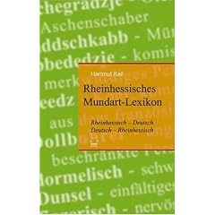 Rheinhessisches Mundart-Lexikon: Rheinhessisch-Deutsch, Deutsch-Rheinhessisch. Ein heiteres Glossar mit �ber 2400 Ausdr�cken, Schimpfw�rtern und Redewendungen