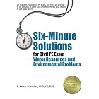 Six-Minute Solutions for Civil PE Exam Water Resources and Environmental Problems by  R. Wane Schneiter