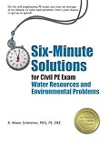 Six-Minute Solutions for Civil PE Exam Water Resources and Environmental Problems