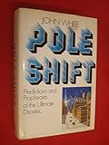 Pole shift : predictions and prophecies of the ultimate disaster -