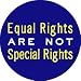 EQUAL RIGHTS ARE NOT SPECIAL RIGHTS Pinback Button 1.25" Pin / Badge