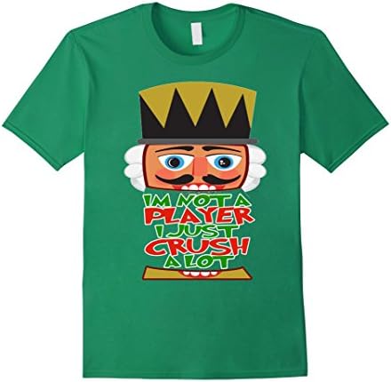 Men's I'm Not a Player, I Just Crush A Lot - Nutcracker T-Shirt XL Kelly Green