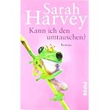 Kann ich den umtauschen?: Romanvon "Sarah Harvey"
