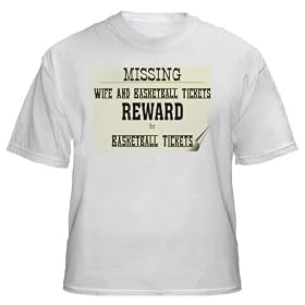 Missing Wife and Basketball Tickets Reward for Basketball Tickets Adult T-Shirt Various Colors