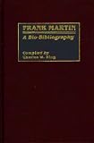 Frank Martin: A Bio-Bibliography (Bio-Bibliographies in Music)