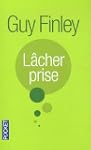L�cher prise : La cl� de la transform...