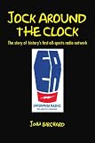 Jock Around The Clock: The story of history's first all-sports radio network