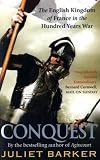 Conquest: The English Kingdom of France in the Hundred Years War